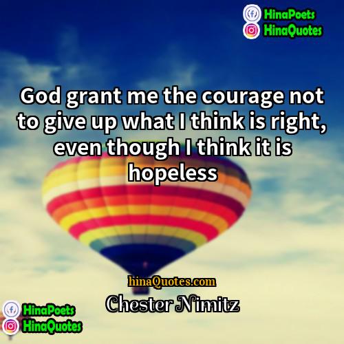 Chester Nimitz Quotes | God grant me the courage not to